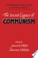 The Social legacy of communism / edited by James R. Millar and Sharon L. Wolchik.