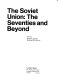 The Soviet Union : the seventies and beyond / edited by Bernard W. Eissenstat.