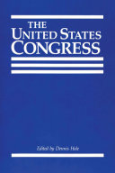 The United States Congress / edited by Dennis Hale.