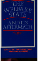 The Welfare state and its aftermath / edited by S.N. Eisenstadt and Ora Ahimeir.