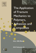 The application of fracture mechanics to polymers, adhesives and composites / co-ordinating editor: D.R. Moore.
