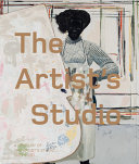 The artists's studio : a century of the artist's studio, 1920–2020 / editor, Iwona Blazwick ... [et al.].
