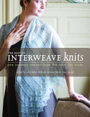 The best of Interweave knits : our favorite designs from the first ten years / edited by Ann Budd ; with an introduction by Pam Allen.