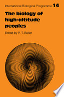 The biology of high-altitude peoples / edited by P.T. Baker.