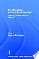 The changing boundaries of the firm : explaining evolving inter-firm relations / edited by Massimo G. Colombo.
