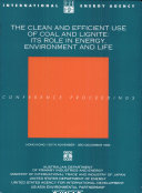 The clean and efficient use of coal and lignite : its role in energy, environment and life : Hong Kong, 30th November - 3rd December 1993 : conference proceedings / International Energy Agency ... (et al.).