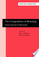 The composition of meaning : from Lexeme to discourse / edited by Alice ter Meulen, Werner Abraham.