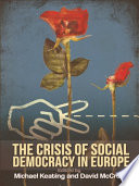 The crisis of social democracy in Europe edited by Michael Keating and David McCrone.