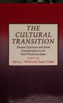 The cultural transition : human experience and social transformation in the Third World and Japan / edited by Merry I. White and Susan Pollak.