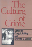 The culture of crime / edited by Craig L. LaMay and Everette E. Dennis.