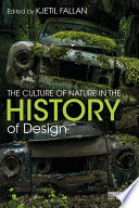 The culture of nature in the history of design edited by Kjetil Fallan.