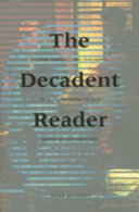 The decadent reader : fiction, fantasy, and perversion from fin-de-siecle France / edited by Asti Hustvedt.