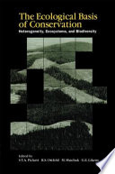 The ecological basis of conservation : heterogeneity, ecosystems, and biodiversity / edited by S.T.A. Pickett...[et al.].