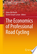 The economics of professional road cycling edited by Daam van Reeth and Daniel Joseph Larson.