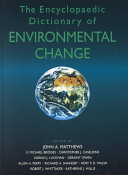 The encyclopaedic dictionary of environmental change / edited by John Matthews.