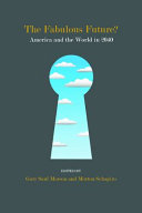 The fabulous future? : America and the world in 2040 / edited by Gary Saul Morson and Morton Schapiro.
