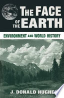 The face of the earth : environment and world history / edited by J. Donald Hughes.