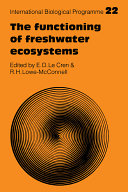 The functioning of freshwater ecosystems / edited by E.D. Le Cren and R.H. Lowe-McConnell.
