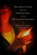 The ghost story from the middle ages to the twentieth century / Helen Conrad-O'Briain & Julie Anne Stevens, editors.