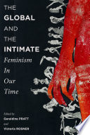 The global and the intimate feminism in our time / edited by Victoria Rosner, Geraldine Pratt.