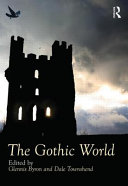 The gothic world / edited by Glennis Byron and Dale Townshend.