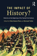 The impact of history? : histories at the beginning of the twenty-first century / edited by Pedro Ramos Pinto and Bertrand Taithe.
