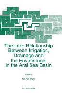 The inter-relationship between irrigation, drainage, and the environment in the Aral Sea Basin / (proceedings of the NATO Advanced Research Workshop on Drainage and Development in Arid Zones, Wageningen, The Netherlands,4-8 January, 1995) ; edited by M.G. Bos.