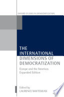 The international dimensions of democratization : Europe and the Americas / edited by LaurenceWhitehead.