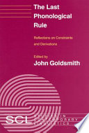 The last phonological rule : reflections on constraints and derivations / edited by John Goldsmith.