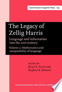 The legacy of Zellig Harris : language and information into the 21st century / edited by Bruce E. Nevin.