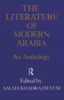 The literature of modern Arabia : an anthology / edited by Salma Khadra Jayyusi.