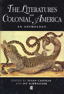 The literatures of colonial America : an anthology / edited by Susan Castillo and Ivy T. Schweitzer.