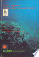 The management of coral reef resource systems : proceedings of a workshop held at the Australian Institute of Marine Science, Townsville, Australia, 3-5 March 1992 / edited by John L. Munro and Patricia E. Munro.