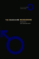 The masculine masquerade : masculinity and representation / Andrew Perchuk and Helaine Posner, editors.