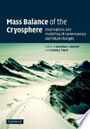 The mass balance of the cryosphere : observations and modelling of contemporary and future changes / edited by Jonathan L. Bamber and Antony J. Payne.