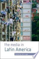 The media in Latin America / edited by Jairo Lugo-Ocando.