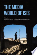 The media world of ISIS edited by Rosemary Pennington, Michael Krona.