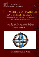 The metrics of material and metal ecology : harmonizing the resource, technology and environmental cycles / M.A. Reuter... [et al.].