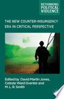 The new counter-insurgency era in critical perspective edited by Celeste Gventer, David Martin Jones, M.L.R Smith.