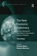 The new economic diplomacy : decision-making and negotiation in international economic relations / edited by Nicholas Bayne and Stephen Woolcock.