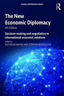 The new economic diplomacy : decision-making and negotiation in international economic relations / edited by Nicholas Bayne and Stephen Woolcock.