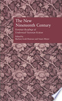 The new nineteenth century : feminist readings of underread Victorian literature / edited by Barbara Leah Harman and Susan Meyer.