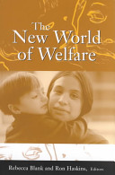The new world of welfare / Rebecca M. Blank, Ron Haskins, editors.