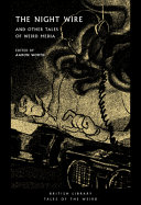 The night wire and other tales of weird media / edited by Aaron Worth.