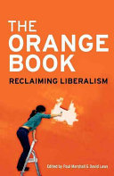 The orange book : reclaiming Liberalism / edited by Paul Marshall and David Laws ; foreword by Charles Kennedy.