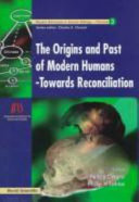 The orgins and past of modern humans : towards reconciliation / editors Keiichi Omoto, Phillip V. Tobias.