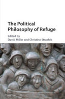 The political philosophy of refuge / edited by David Miller, Christine Straehle.