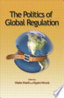 The politics of global regulation edited by Walter Mattli and Ngaire Woods.