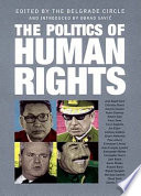 The politics of human rights / edited by Obrad Savic for the Belgrade Circle Journal.
