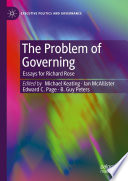 The problem of governing essays for Richard Rose / Michael Keating, Ian McAllister, Edward C Page, B Guy Peters, editors.